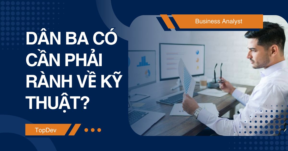 Dân BA có cần phải rành về kỹ thuật???