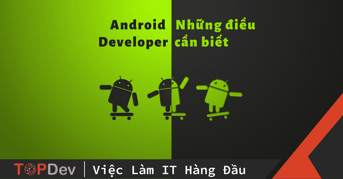 Android Developer là gì? Tất tần tật những điều cần biết