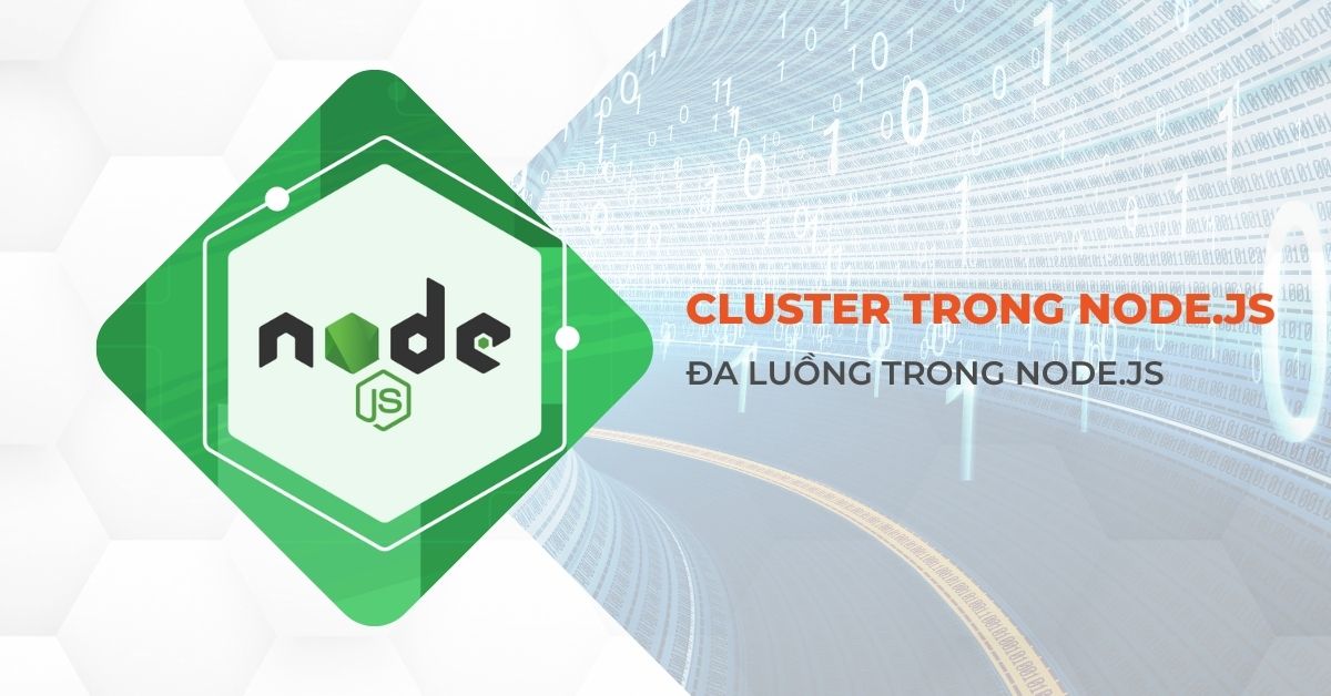 Khi nào nên sử dụng cluster trong Node.js – đa luồng trong Node.js