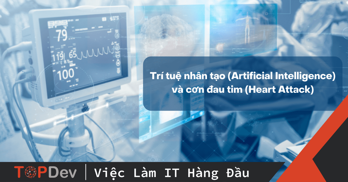 Trí tuệ nhân tạo (Artificial Intelligence) và cơn đau tim (Heart Attack)