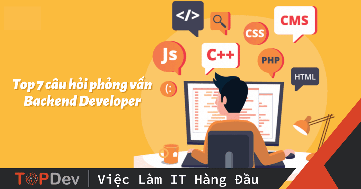 Top 7 câu hỏi phỏng vấn Backend Developer