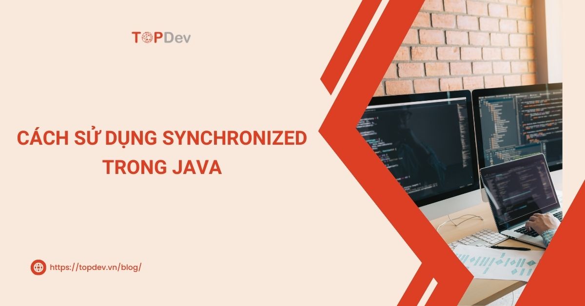Synchronized trong Java: Cách sử dụng và ví dụ