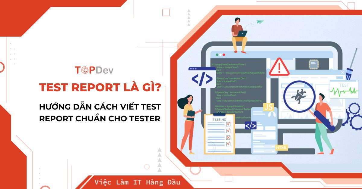 Test Report là gì? Hướng dẫn cách viết Test Report chuẩn cho Tester