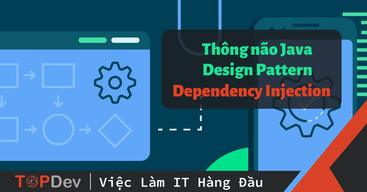 Thông não Java Design Pattern – Dependency Injection