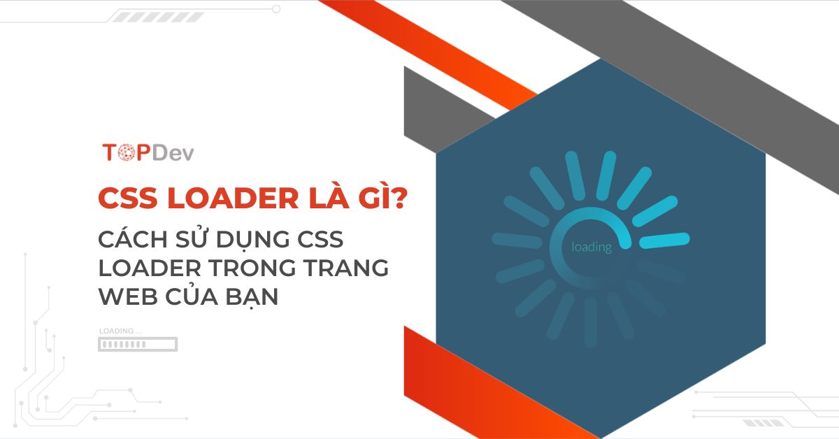 CSS Loader là gì? Cách sử dụng CSS Loader trong trang Web của bạn