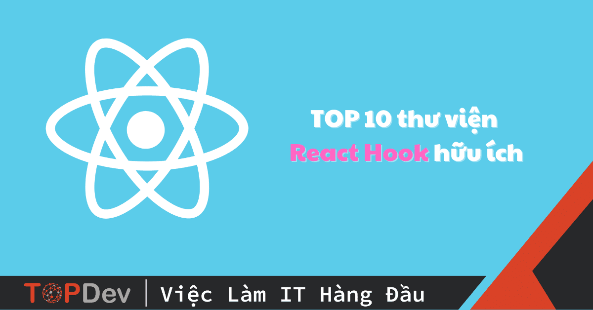 TOP 10 thư viện React Hook hữu ích lập trình viên nên biết