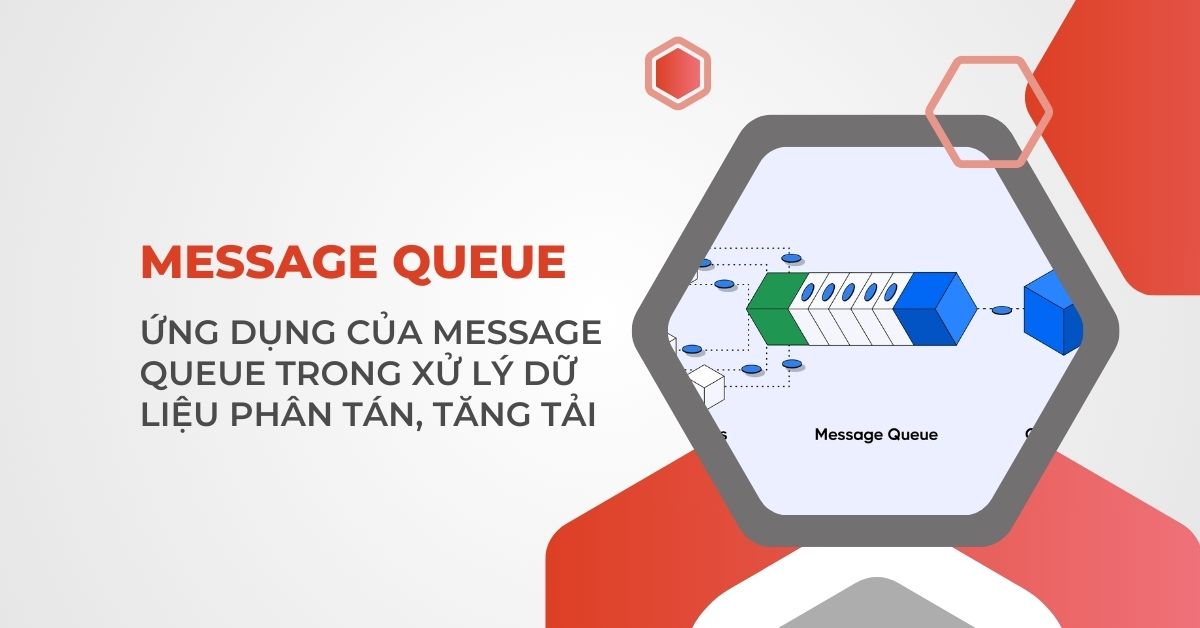 Ứng dụng của message queue trong xử lý dữ liệu phân tán, tăng tải