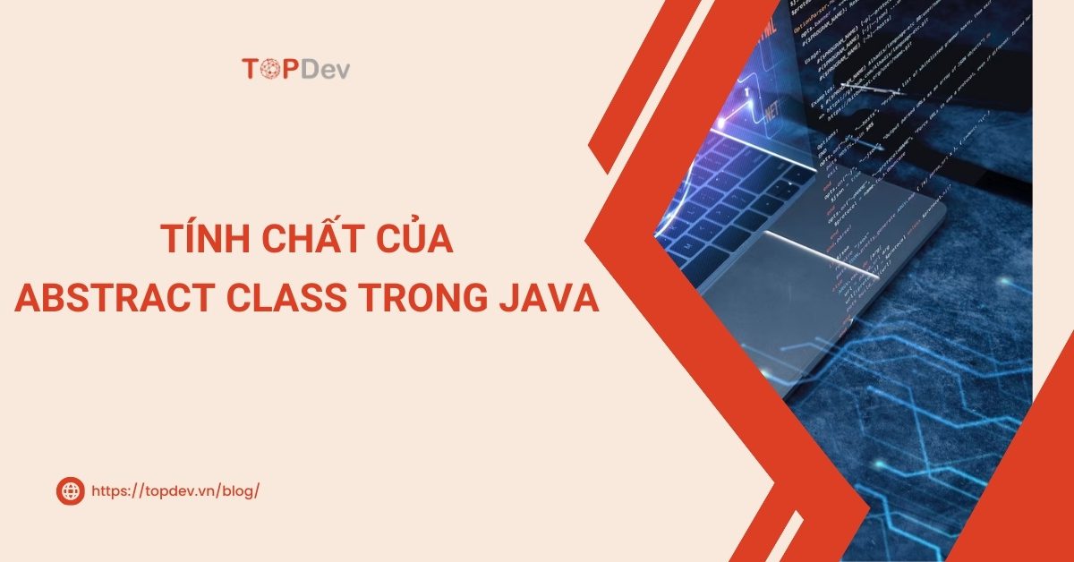 Tìm hiểu tính chất của abstract class trong Java