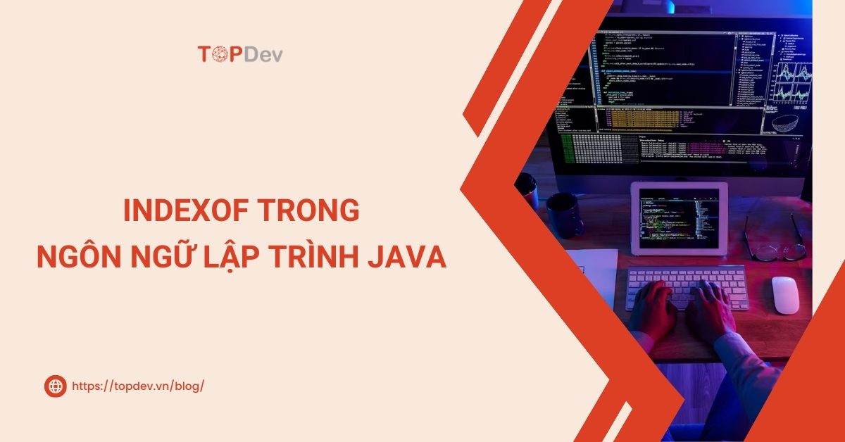 Tìm hiểu về indexOf trong ngôn ngữ lập trình Java