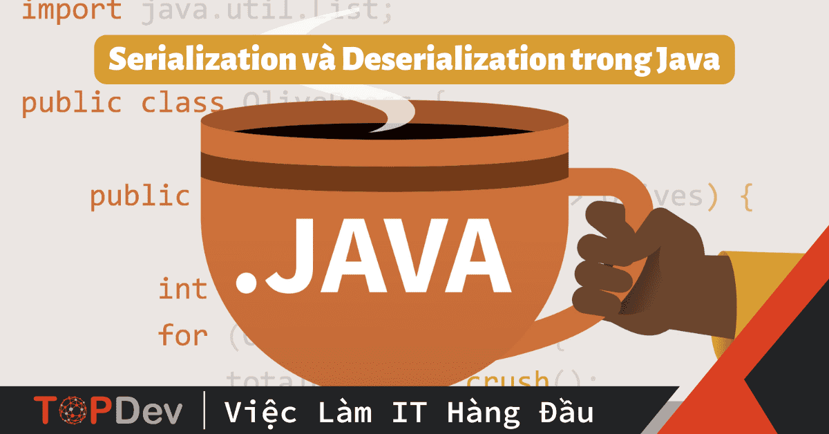 Java Serializable là gì? Serialization và Deserialization trong Java