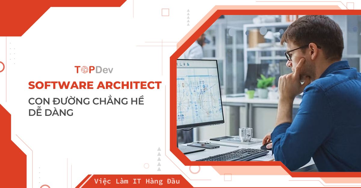 Con đường trở thành Software Architect chẳng hề dễ dàng!