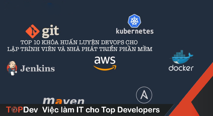 Top 10 khóa huấn luyện kỹ sư DevOps cho dân Dev