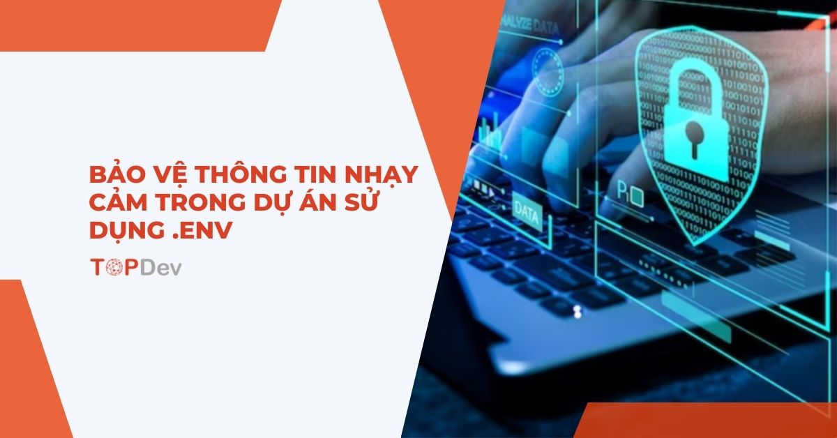 Bảo vệ thông tin nhạy cảm trong dự án sử dụng .env
