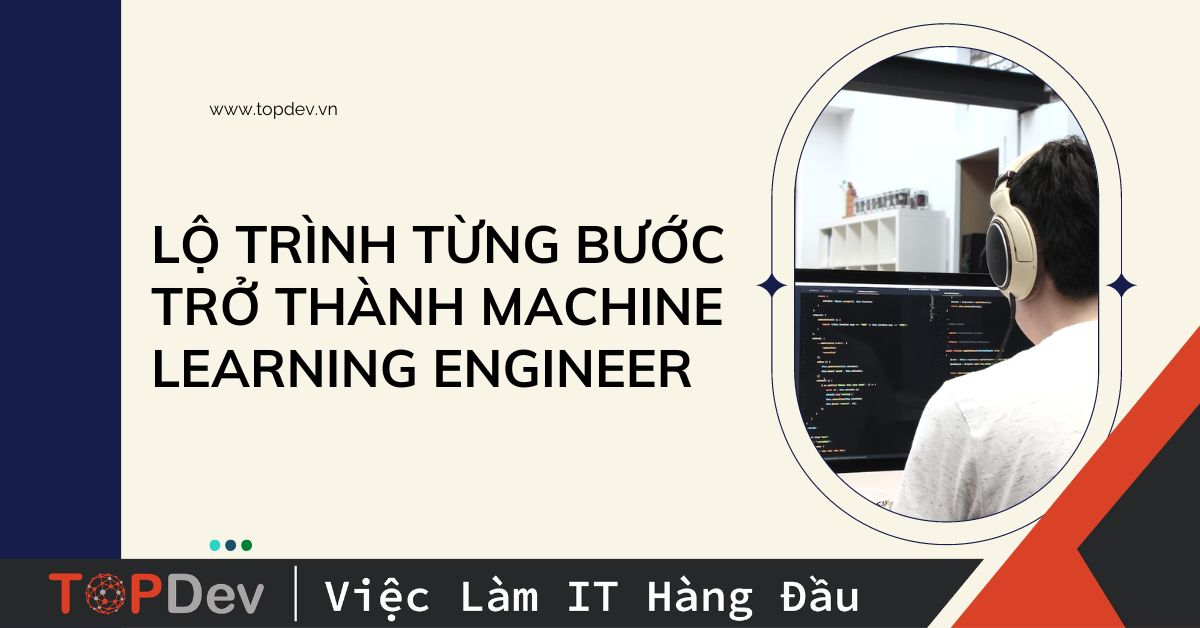 Lộ trình từng bước trở thành Machine Learning Engineer