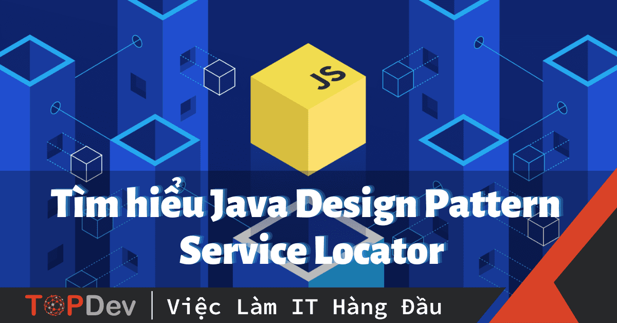 Tìm hiểu Java Design Pattern – Service Locator