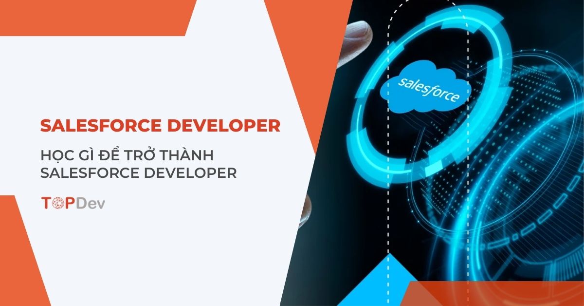 Salesforce Developer là gì? Học gì để trở thành Salesforce Developer