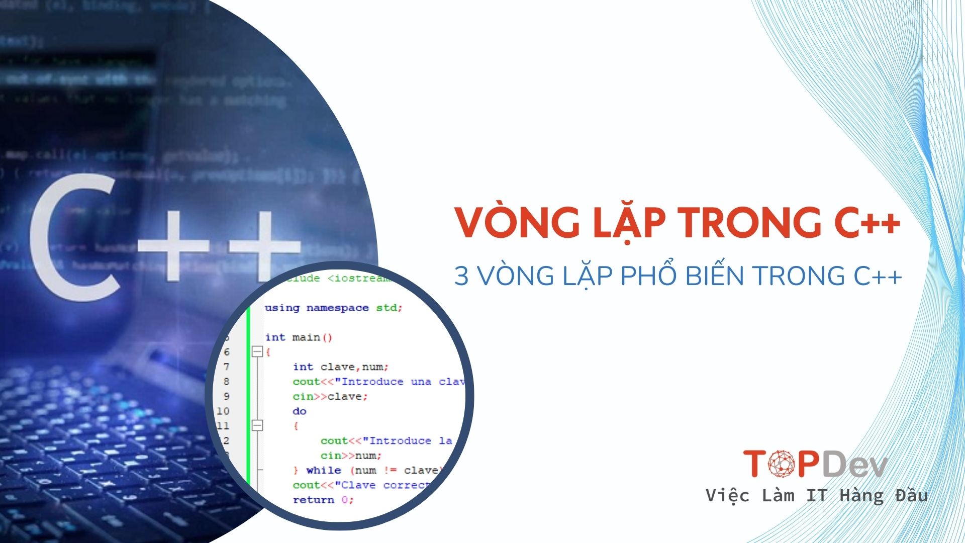 Vòng lặp trong C++ là gì? 3 loại vòng lặp phổ biến trong C++