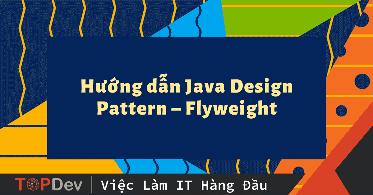 Hướng dẫn Java Design Pattern – Flyweight