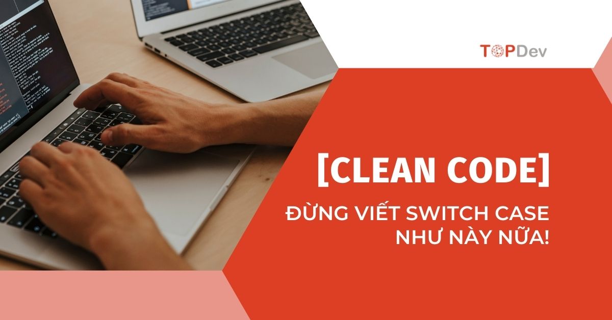 [Clean code- JS] Đừng viết switch case như này nữa!