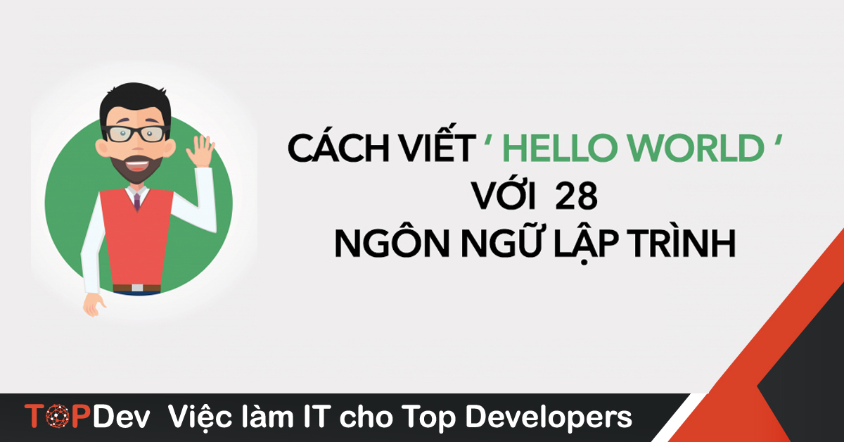 Cách viết “Hello World” với 28 Ngôn ngữ Lập trình