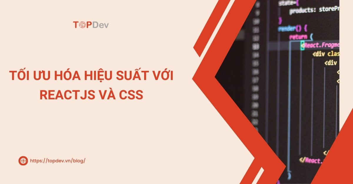 Tối ưu hóa hiệu suất với ReactJS và CSS