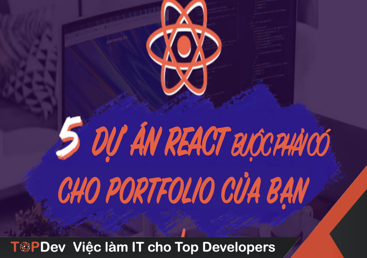 5 dự án React buộc phải có trong porfolio của bạn