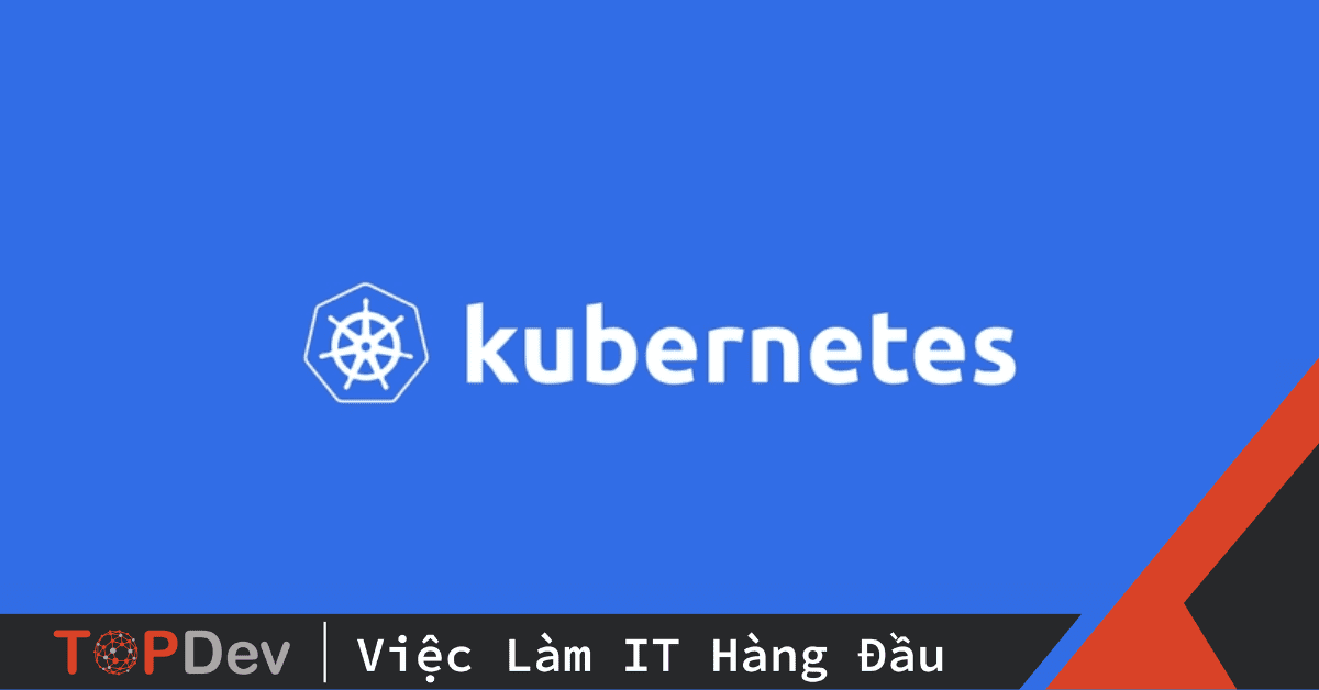 Top 25+ câu hỏi phỏng vấn Kubernetes mọi cấp độ (P2)