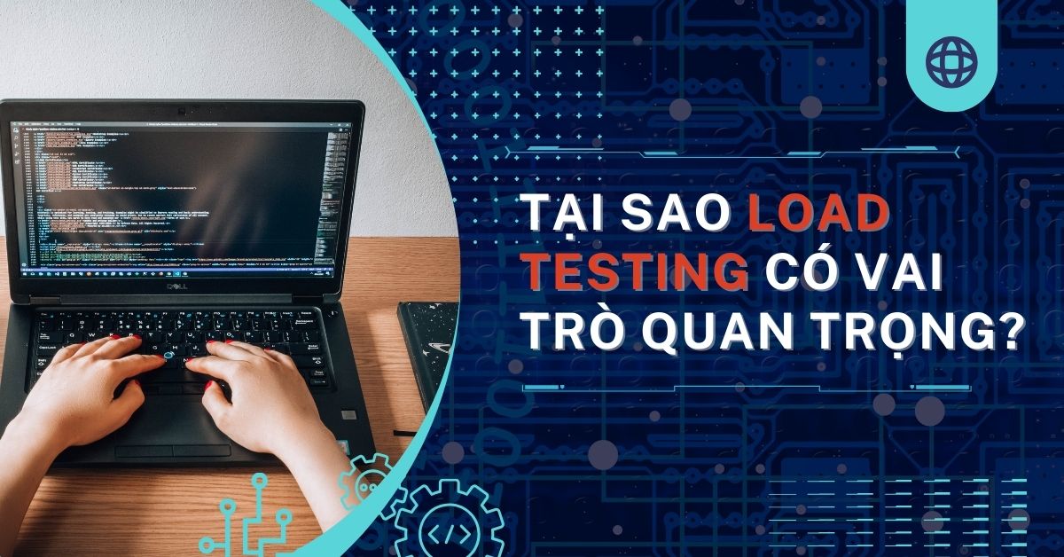 Load Testing là gì?