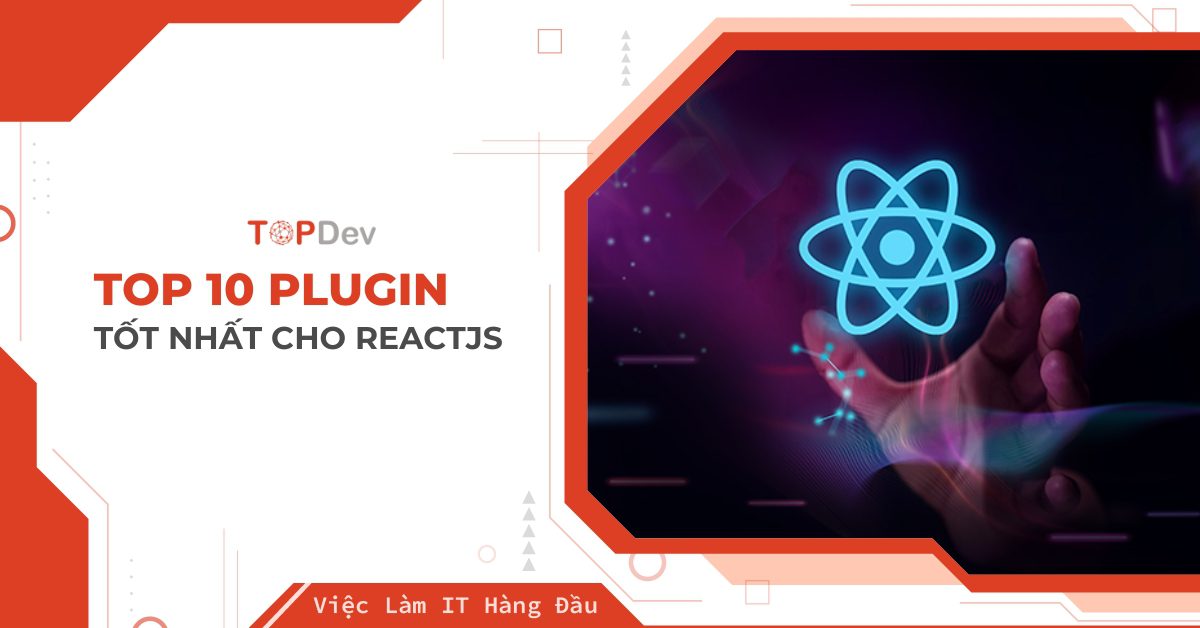 Top 10 plugin tốt nhất cho ReactJS cho lập trình viên